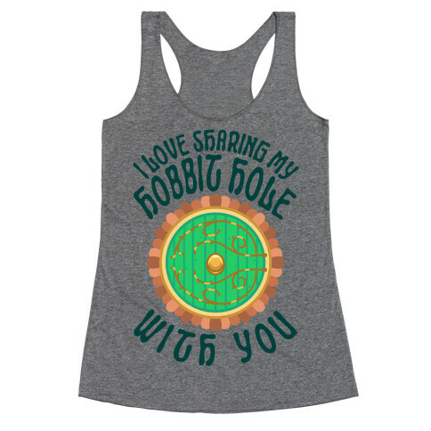 I Love Sharing My Hobbit Hole With You Racerback Tank Top