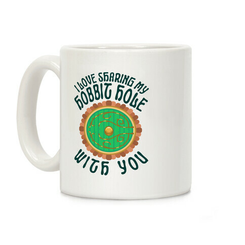 I Love Sharing My Hobbit Hole With You Coffee Mug