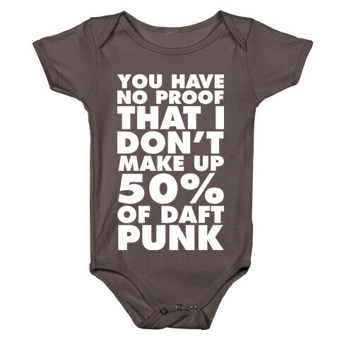 You Have No Proof That I Don't Make Up 50% Of Daft Punk Baby One-Piece