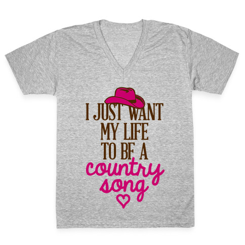 I Just Want My Life To Be A Country Song V-Neck Tee Shirt