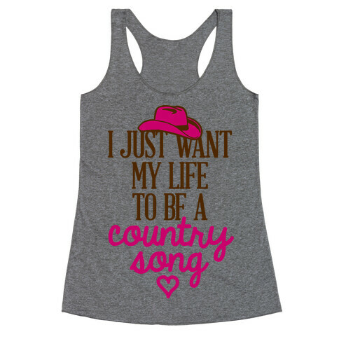 I Just Want My Life To Be A Country Song Racerback Tank Top