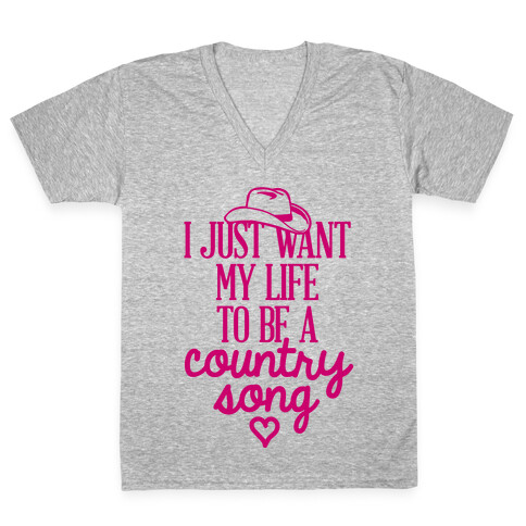 I Just Want My Life To Be A Country Song V-Neck Tee Shirt