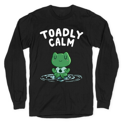 Toadly Calm Long Sleeve T-Shirt