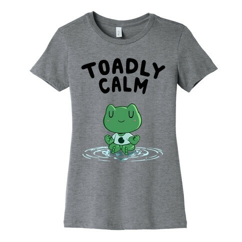 Toadly Calm Womens T-Shirt