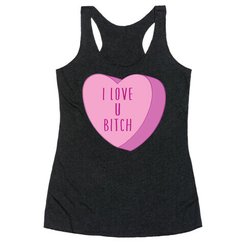 I Love U Bitch Candy Heart Racerback Tank Top