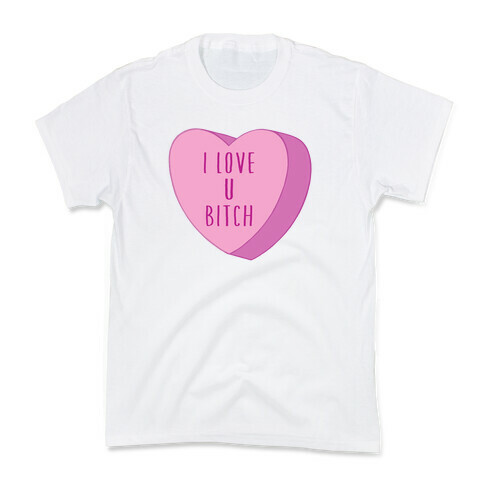 I Love U Bitch Candy Heart Kids T-Shirt