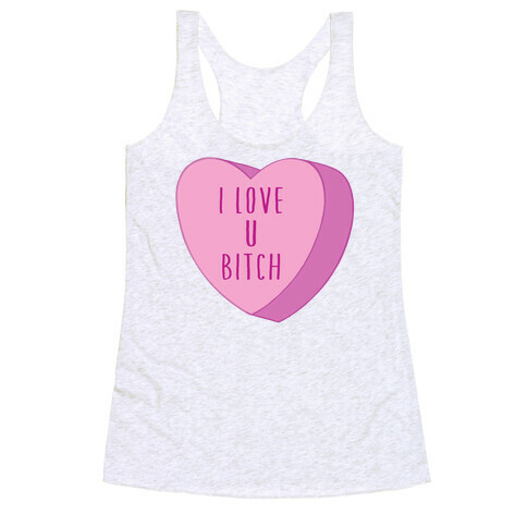 I Love U Bitch Candy Heart Racerback Tank Top