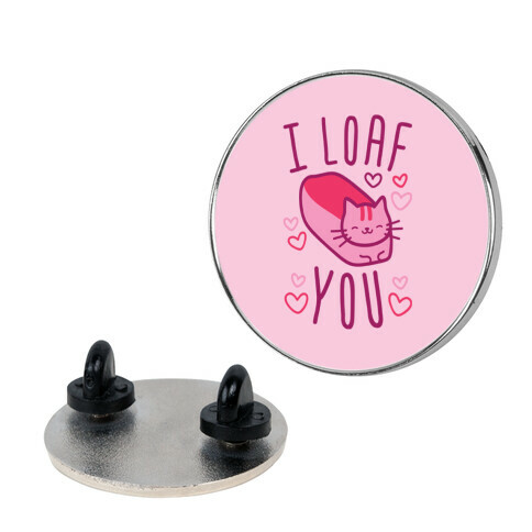 I Loaf You Cat Pin