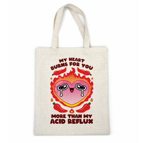 My Heart Burns For You More Than My Acid Reflux Casual Tote