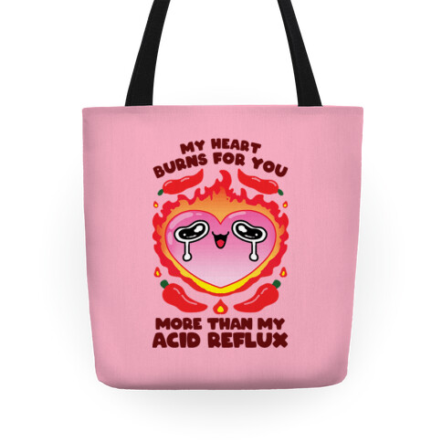 My Heart Burns For You More Than My Acid Reflux Tote
