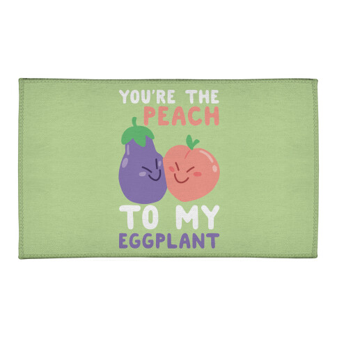 You're the Eggplant to my Peach Welcome Mat