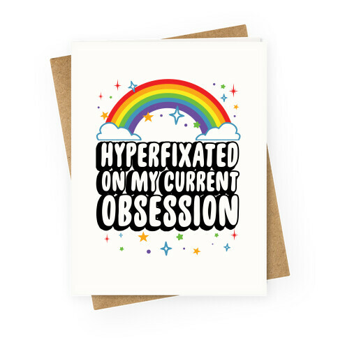 Hyperfixated On My Current Obsession Greeting Card