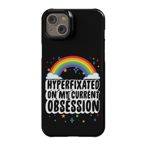 Hyperfixated On My Current Obsession Phone Case