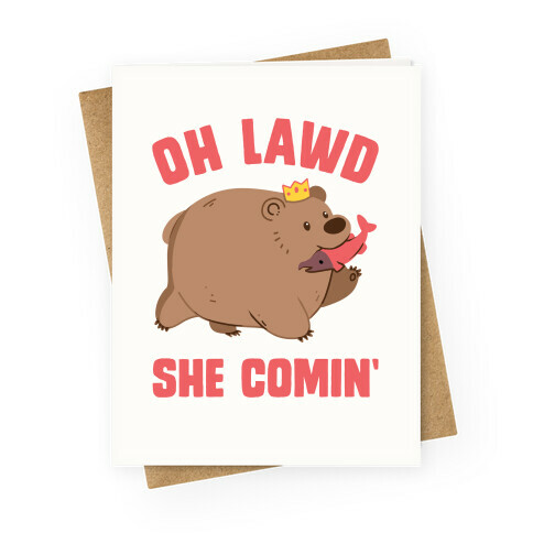 OH LAWD SHE COMIN' Bear Greeting Card