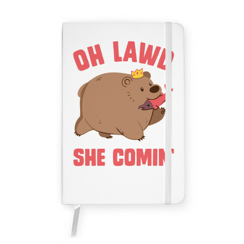 OH LAWD SHE COMIN' Bear Notebook