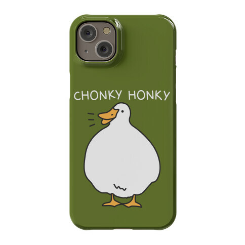 Chonky Honky Phone Case