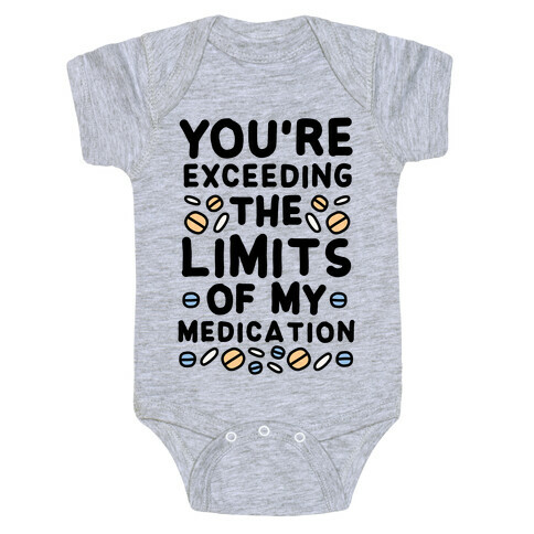 You're Exceeding The Limits of My Medication Baby One-Piece