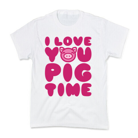 I Love You Pig Time Kids T-Shirt