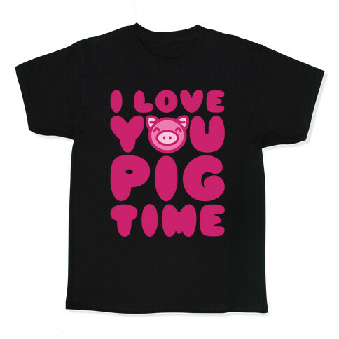 I Love You Pig Time Kids T-Shirt