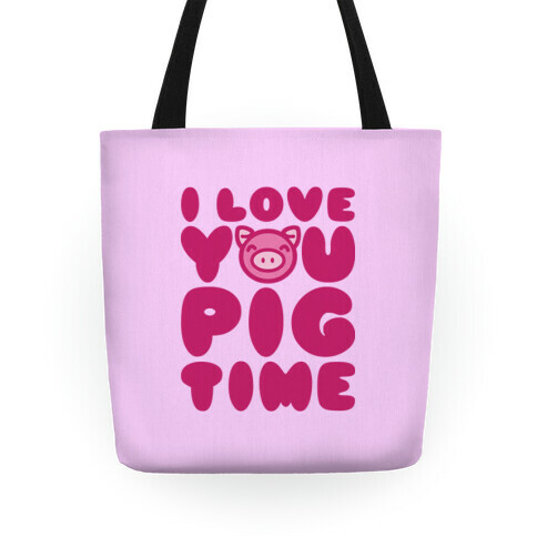 I Love You Pig Time Tote