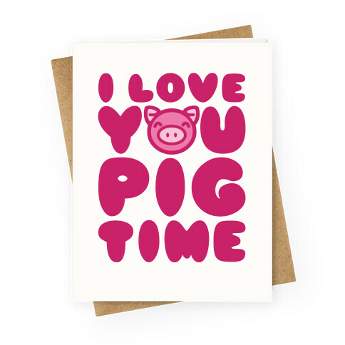 I Love You Pig Time Greeting Card