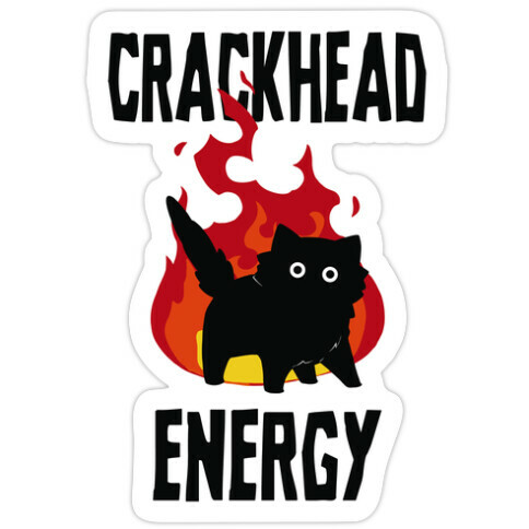 Crackhead Energy Die Cut Sticker