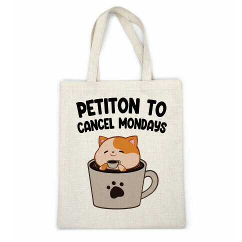 Petiton to Cancel Mondays Casual Tote