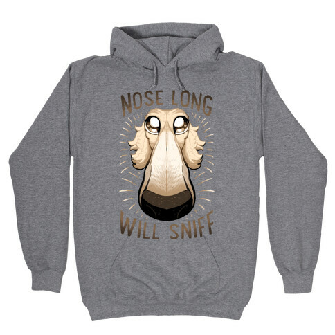 Nose Long, Will Sniff Hooded Sweatshirt