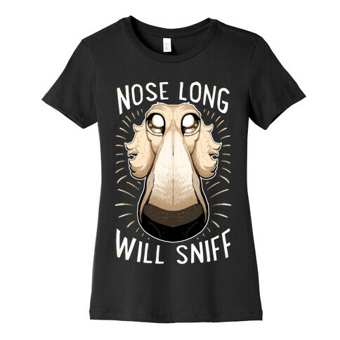 Nose Long, Will Sniff Womens T-Shirt