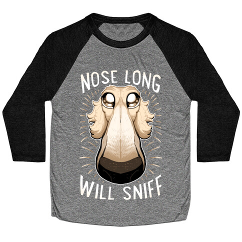Nose Long, Will Sniff Baseball Tee