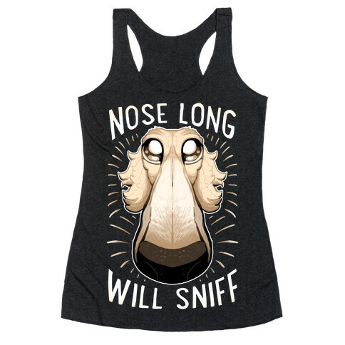 Nose Long, Will Sniff Racerback Tank Top