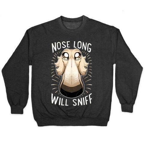 Nose Long, Will Sniff Pullover