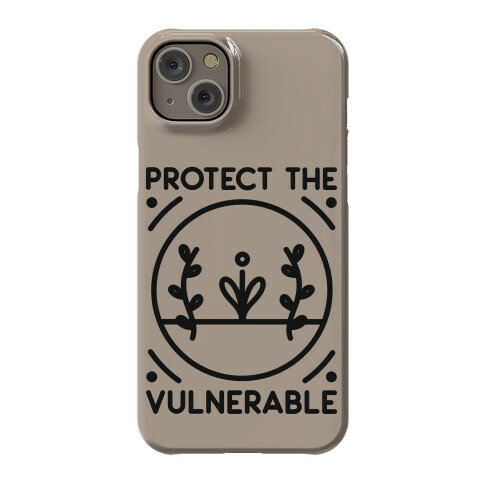 Protect The Vulnerable Phone Case