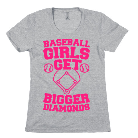 Baseball Girls Get Bigger Diamonds Womens T-Shirt