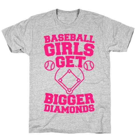 Baseball Girls Get Bigger Diamonds T-Shirt