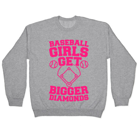 Baseball Girls Get Bigger Diamonds Pullover