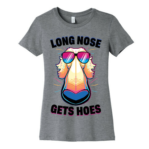 Long Nose Gets Hoes Womens T-Shirt