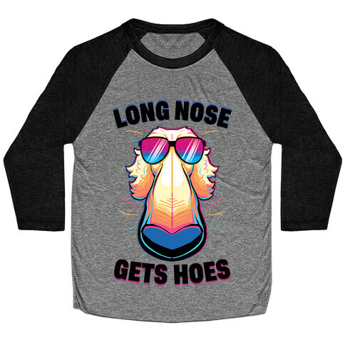 Long Nose Gets Hoes Baseball Tee