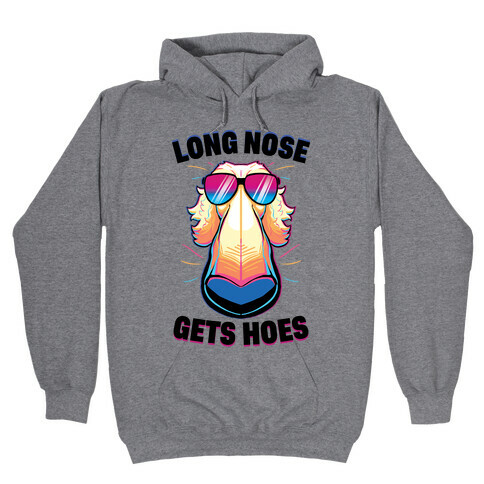 Long Nose Gets Hoes Hooded Sweatshirt