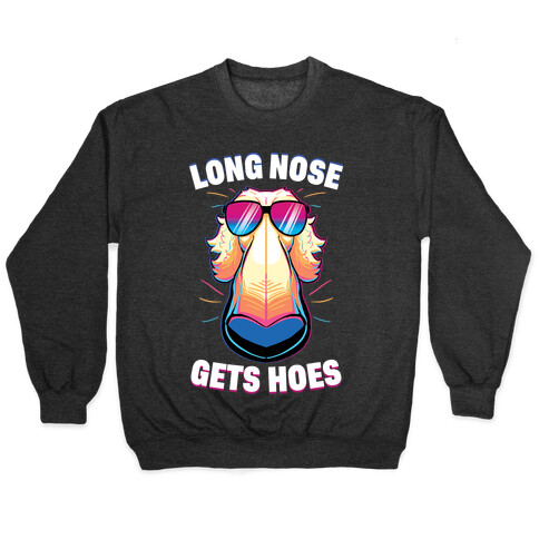 Long Nose Gets Hoes Pullover