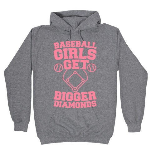 Baseball Girls Get Bigger Diamonds Hooded Sweatshirt