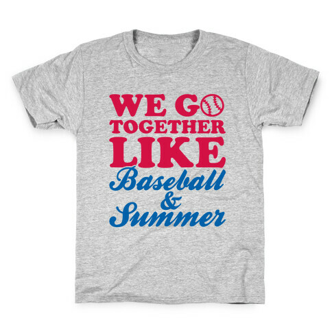 We Go Together Like Baseball And Summer Kids T-Shirt