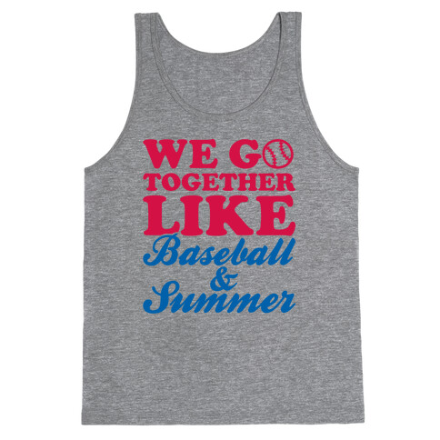 We Go Together Like Baseball And Summer Tank Top