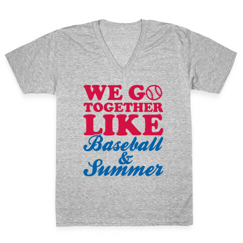 We Go Together Like Baseball And Summer V-Neck Tee Shirt