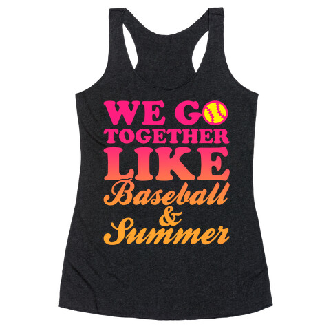 We Go Together Like Baseball And Summer Racerback Tank Top