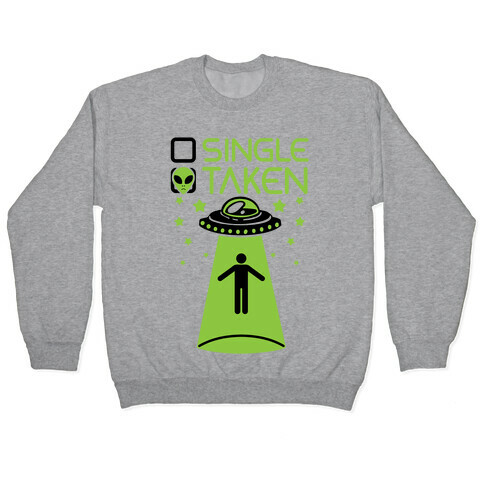 Single, Taken (UFO) Pullover