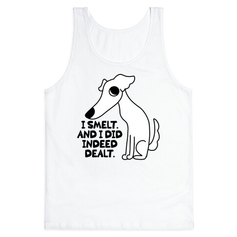 I Smelt. And I Did Indeed Dealt.  Tank Top