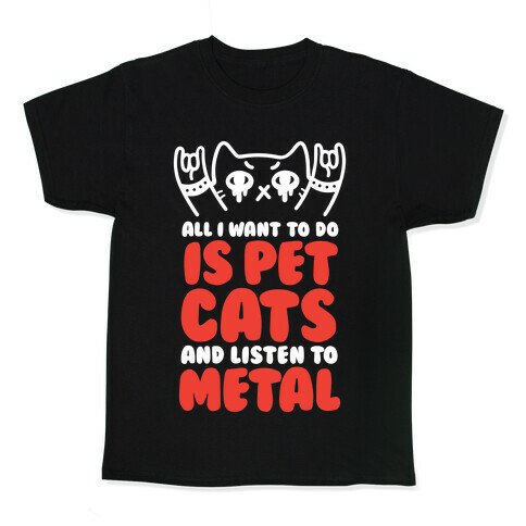 All I Want To Do Is Pet Cats And Listen To Metal Kids T-Shirt