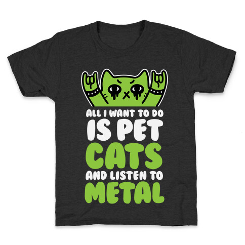 All I Want To Do Is Pet Cats And Listen To Metal Kids T-Shirt