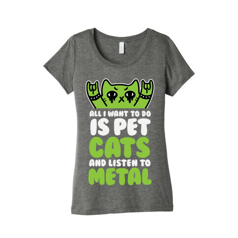 All I Want To Do Is Pet Cats And Listen To Metal Womens T-Shirt